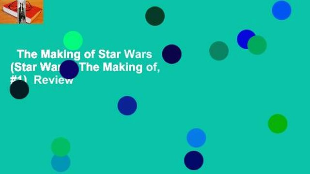 The Making of Star Wars (Star Wars: The Making of, #1) Review