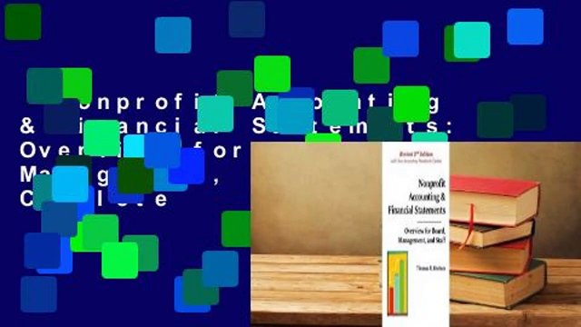 Nonprofit Accounting & Financial Statements: Overview for Board, Management, and Staff Complete