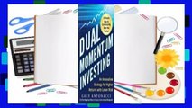 Dual Momentum Investing: An Innovative Strategy for Higher Returns with Lower Risk Complete