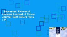 Successes, Failures & Lessons Learned: A Career Journal  Best Sellers Rank : #4