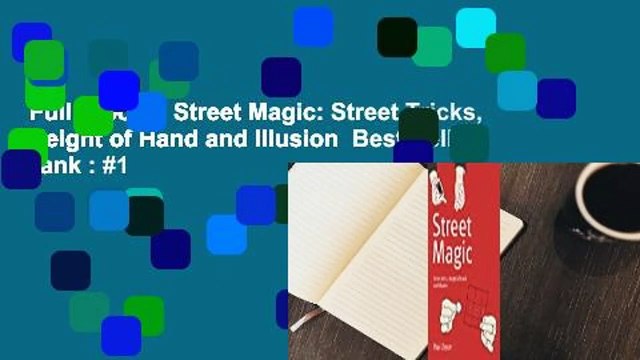 Full E-book Street Magic: Street Tricks, Sleight of Hand and Illusion Best Sellers Rank : #1