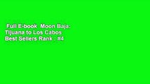 Full E-book  Moon Baja: Tijuana to Los Cabos  Best Sellers Rank : #4
