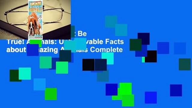 Full E-book It Can't Be True! Animals: Unbelievable Facts about Amazing Animals Complete