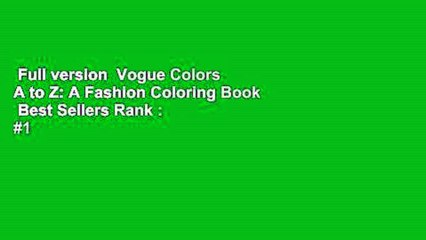 Full version  Vogue Colors A to Z: A Fashion Coloring Book  Best Sellers Rank : #1