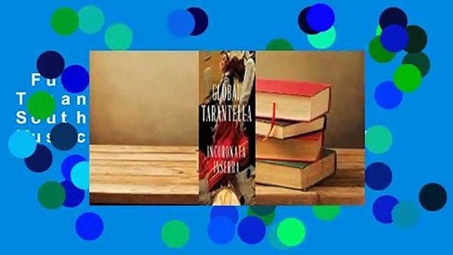 Full version Global Tarantella: Reinventing Southern Italian Folk Music and Dances Complete