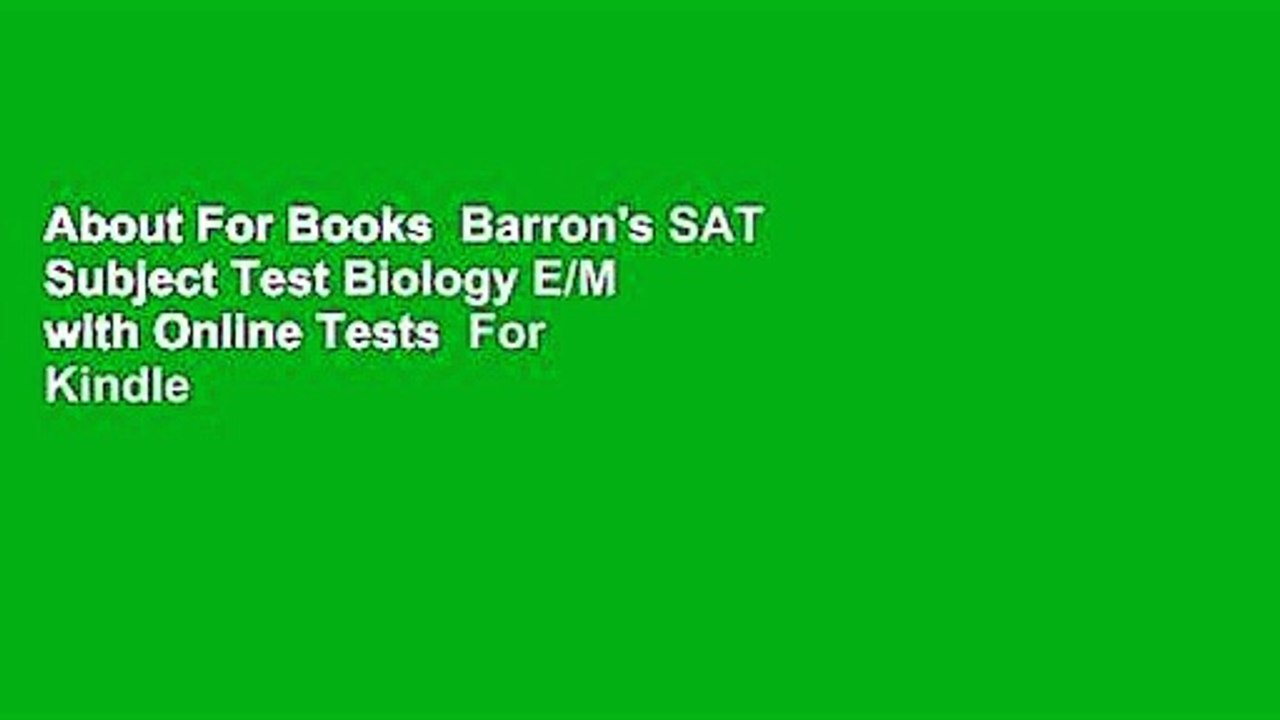 About For Books  Barron's SAT Subject Test Biology E/M with Online Tests  For Kindle