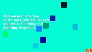 Full version  The New York Times Hardest Crosswords Volume 1: 50 Friday and Saturday Puzzles to
