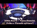 360 gradë - Albin Kurti – Vjosa Osmani. Frika e Tiranës zyrtare?!