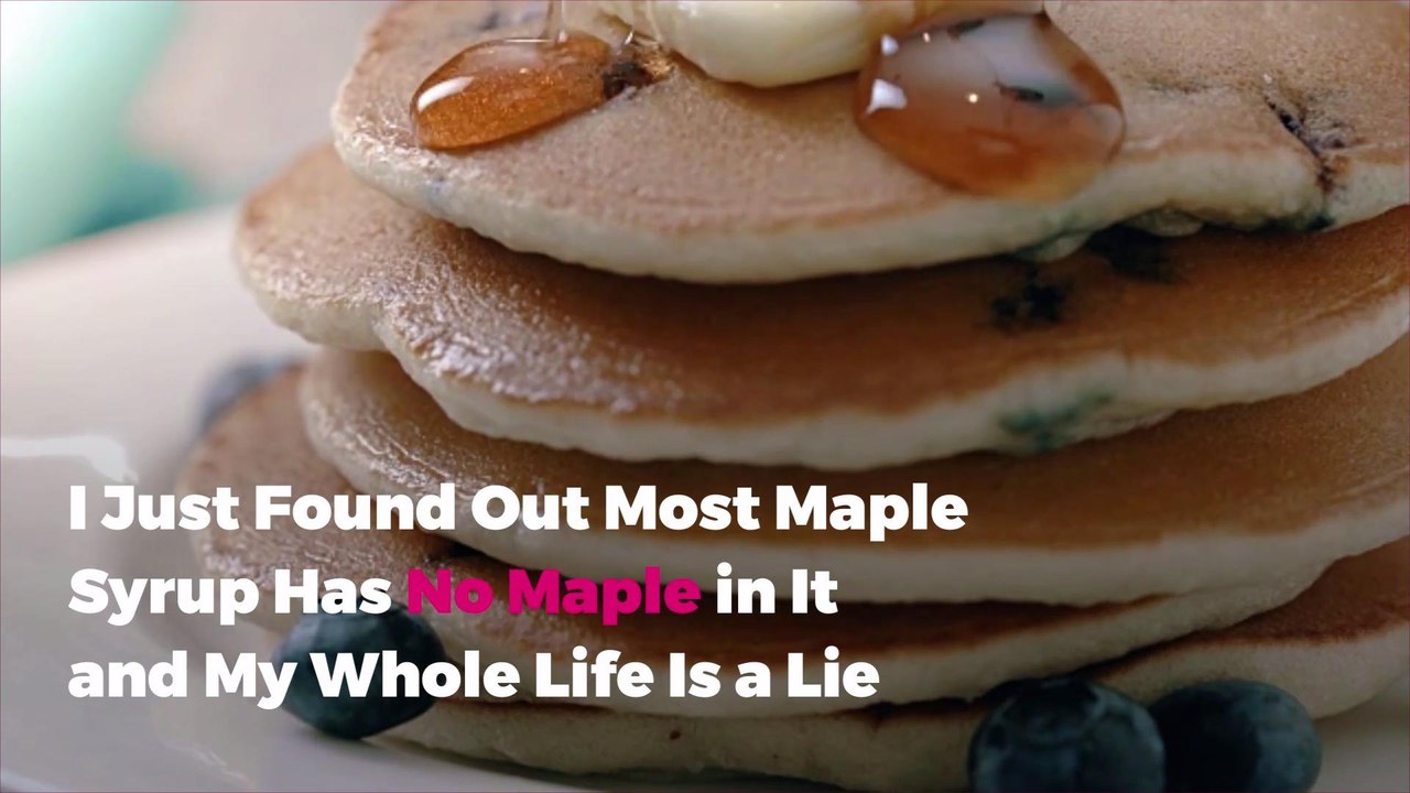 I Just Found Out Most Maple Syrup Has No Maple in It and My Whole Life Is a Lie