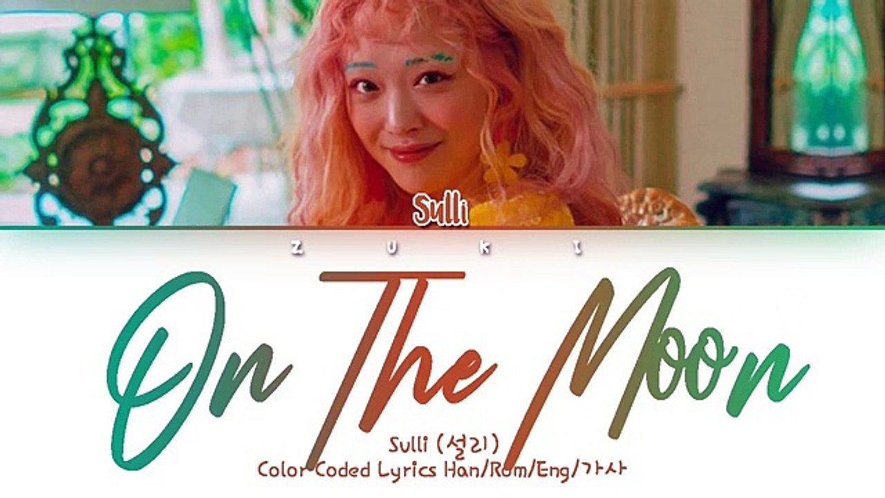 On The Moon (온더문) - Sulli (설리) [HAN-ROM-ENG COLOR CODED LYRICS]