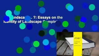 Is Landscape... ?: Essays on the Identity of Landscape Complete