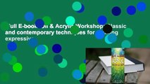 Full E-book  Oil & Acrylic Workshop: Classic and contemporary techniques for painting expressive