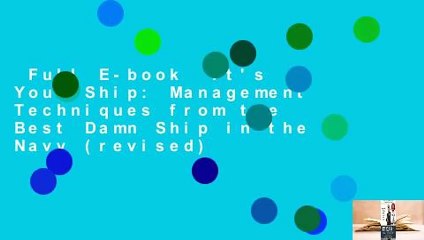 Full E-book  It's Your Ship: Management Techniques from the Best Damn Ship in the Navy (revised)