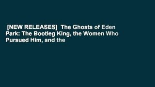 [NEW RELEASES]  The Ghosts of Eden Park: The Bootleg King, the Women Who Pursued Him, and the