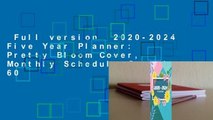 Full version  2020-2024 Five Year Planner: Pretty Bloom Cover, Monthly Schedule Organizer, 60