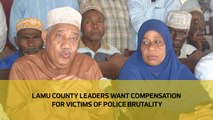 Lamu county leaders want compensation for victims of police brutality