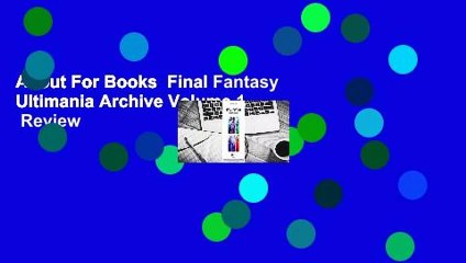 About For Books  Final Fantasy Ultimania Archive Volume 1  Review