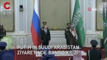 Suudi Arabistan'da bando krizi...  Rusya milli marşı çalındı, Putin gerildi!