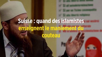 Suisse : quand des islamistes enseignent le maniement du couteau