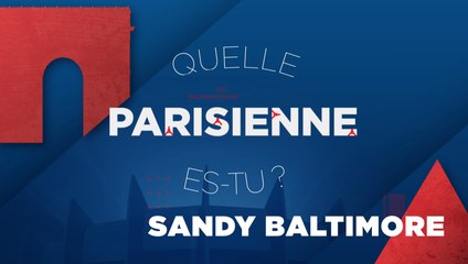 Quelle Parisienne es-tu, Sandy Baltimore ?