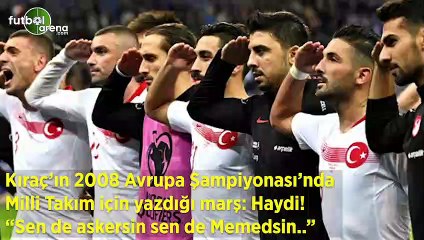 Kıraç'ın 2008'de Milli Takım için yazdığı marş