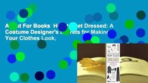 About For Books  How to Get Dressed: A Costume Designer's Secrets for Making Your Clothes Look,