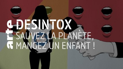 Sauvez la planète, mangez des enfants ! | 15/10/2019 | Désintox | ARTE