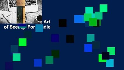 Full version  The Art of Seeing  For Kindle