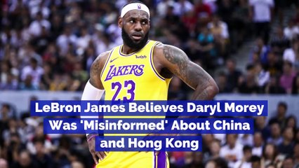LeBron James Believes Daryl Morey Was 'Misinformed' About China and Hong Kong