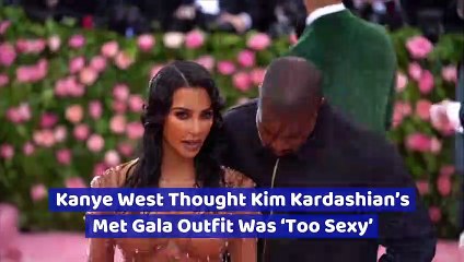 Kanye West Thought Kim Kardashian’s Met Gala Outfit Was ‘Too Sexy’