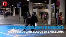 Disturbios dejan 78 heridos y 108 vuelos cancelados en Barcelona