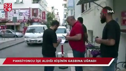 Pansiyoncu işe aldığı kişinin gasbına uğradı
