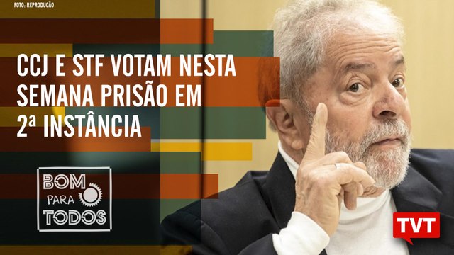 CCJ e STF votam prisão em 2ª instância - Conjuntura das Eleições 2020– Bom Para Todos 15.10.2019