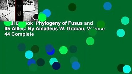 Full E-book  Phylogeny of Fusus and Its Allies: By Amadeus W. Grabau, Volume 44 Complete