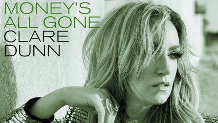 Clare Dunn - Money’s All Gone