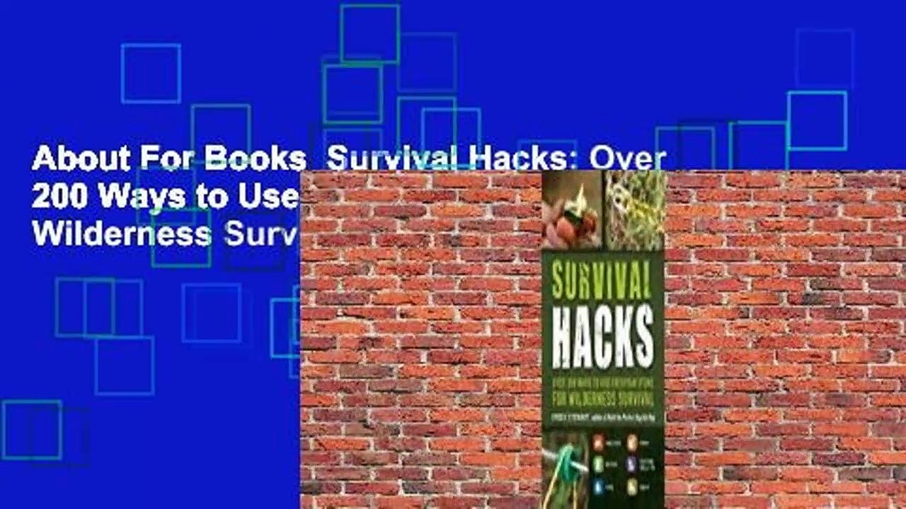 About For Books  Survival Hacks: Over 200 Ways to Use Everyday Items for Wilderness Survival
