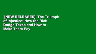 [NEW RELEASES]  The Triumph of Injustice: How the Rich Dodge Taxes and How to Make Them Pay