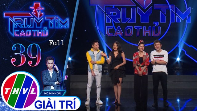 THVL | Truy tìm cao thủ - Tập 39: Diễn viên Tấn Phát, Tường Vi, Hồ Bích Trâm, ca sĩ Yanbi