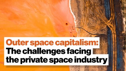Outer space capitalism: The legal and technical challenges facing the private space industry