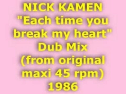 NICK KAMEN Each time you break my heart Dub Mix 1986