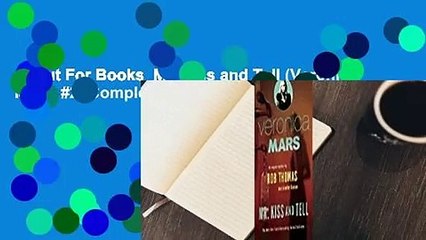 About For Books  Mr. Kiss and Tell (Veronica Mars, #2) Complete