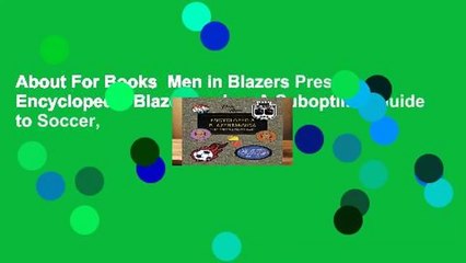 About For Books  Men in Blazers Present Encyclopedia Blazertannica: A Suboptimal Guide to Soccer,