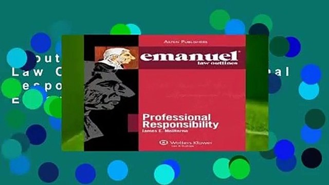 About For Books Emanuel Law Outlines: Professional Responsibility (The Emanuel Law Outlines