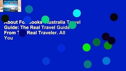 About For Books  Australia Travel Guide: The Real Travel Guide From The Real Traveler. All You