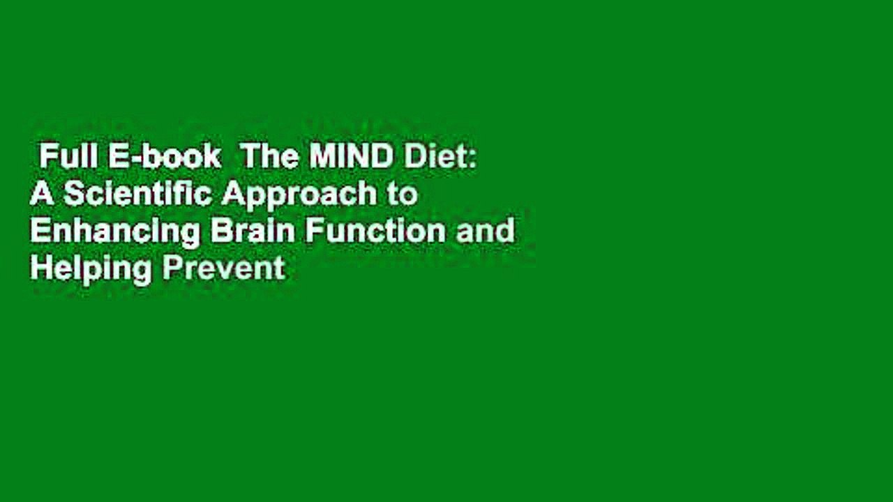 Full E-book  The MIND Diet: A Scientific Approach to Enhancing Brain Function and Helping Prevent