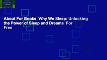 About For Books  Why We Sleep: Unlocking the Power of Sleep and Dreams  For Free