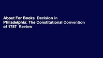 About For Books  Decision in Philadelphia: The Constitutional Convention of 1787  Review