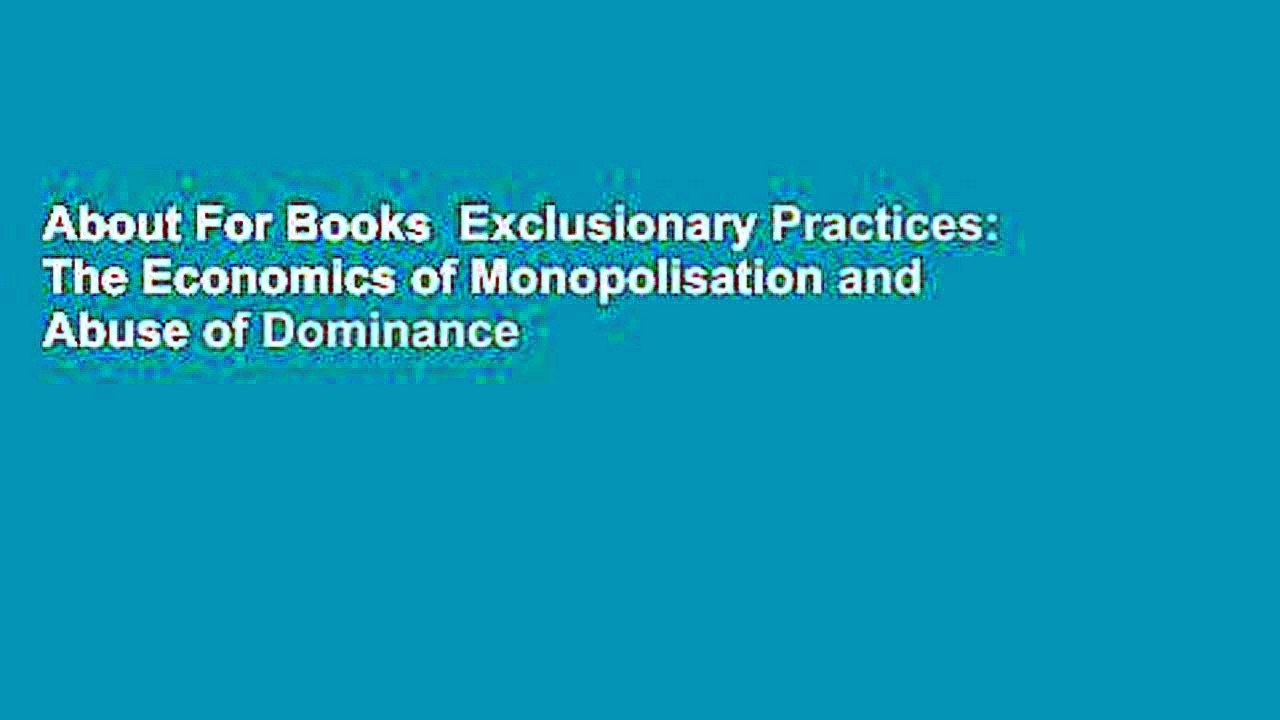 About For Books  Exclusionary Practices: The Economics of Monopolisation and Abuse of Dominance