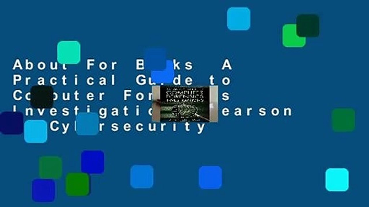 About For Books  A Practical Guide to Computer Forensics Investigations (Pearson It Cybersecurity
