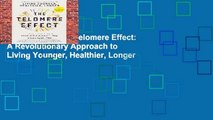 Full E-book  The Telomere Effect: A Revolutionary Approach to Living Younger, Healthier, Longer